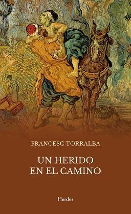 HERIDO EN EL CAMINO | 9788425455216 | TORRALBA ROSELLÓ, FRANCESC