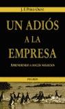 ADIOS A LA EMPRESA APRENDIENDO A HACER NEGOCIOS UN | 9788436817843 | PEREZ-ORIVE, J.F.