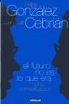 FUTURO NO ES LO QUE ERA, EL | 9788403092723 | GONZALEZ, FELIPE