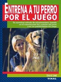ENTRENA A TU PERRO POR EL JUEGO | 9788430531974 | LIND, EKARD