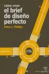 COMO CREAR EL BRIEF DE DISEÑO PERFECTO | 9788493393182 | PHILLIPS, PETER L.