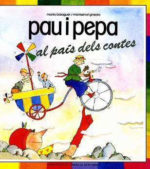 PAU I PEPA AL PAIS DELS CONTES | 9788472028524 | BALAGUER JULIA, MARTA ; GINESTA, MONTSER