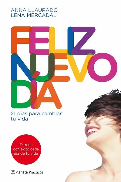 FELIZ NUEVO DIA 21 DIAS PARA CAMBIAR TU VIDA | 9788408090014 | LLAURADO, ANNA / MERCADAL, LENA