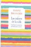 COLORES DE LA VIDA LOS | 9788483468715 | BOLINCHES, ANTONI