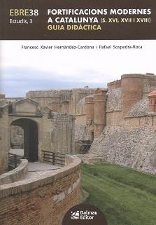 FORTIFICACIONS MODERNES A CATALUNYA (S. XVI, XVII I XVIII) | 9788423209224 | HERNÀNDEZ CARDONA, FRANCESC-XAVIER / SOSPEDRA-ROCA, RAFAEL / HERNÀNDEZ-CARDONA, FRANCESC XAVIER