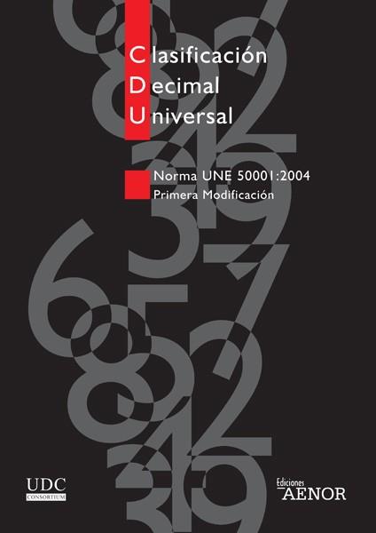 CLASIFICACION DECIMAL UNIVERSAL PRIMERA MODIFICACION | 9788481434132 | AENOR