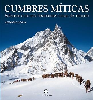 CUMBRES MITICAS ( ASCENSOS A LAS MAS FASCINANTES CIMAS ) | 9788408073529 | GOGNA, ALESSANDRO