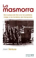 MASMORRA LA ( VIATGE A LES TENEBRES DEL FRANQUISME ) | 9788497912754 | VENTURA, JOAN