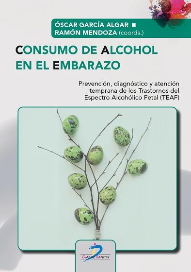 CONSUMO DE ALCOHOL EN EL EMBARAZO | 9788490521519 | MENDOZA BERJANO, RAMÓN / GARCÍA ALGAR, OSCAR