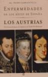 ENFERMEDADES DE LOS REYES DE ESPAÑA ( LOS AUSTRIAS ) | 9788497343381 | GARGANTILLA, PEDRO