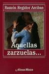 AQUELLAS ZARZUELAS... | 9788420685731 | REGIDOR ARRIBAS, RAMON
