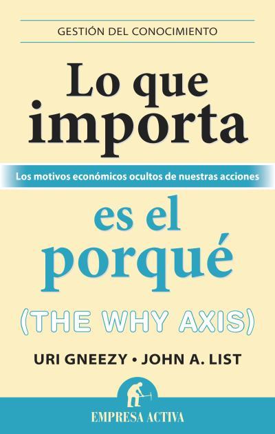 LO QUE IMPORTA ES EL PORQUÉ | 9788492921027 | GNEEZY, URI / LIST, JOHN