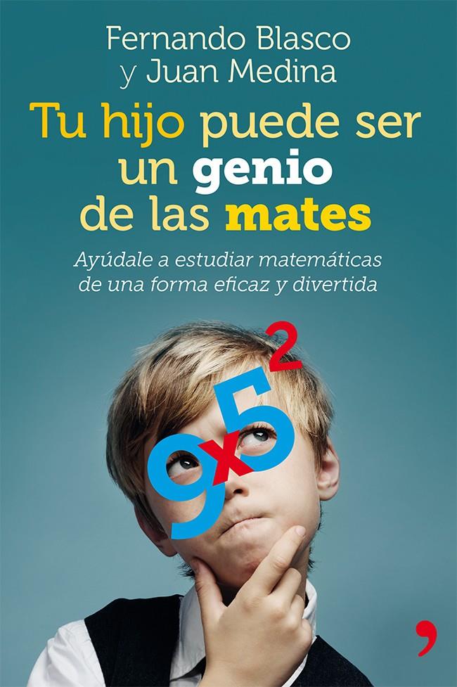 TU HIJO PUEDE SER UN GENIO DE LAS MATES | 9788499982403 | FERNANDO BLASCO/JUAN MEDINA MOLINA