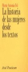 HISTORIA DE LAS MUJERES DESDE LOS TEXTOS, LA | 9788434428584 | BEL, MARIA ANTONIA