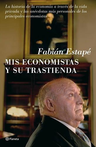 MIS ECONOMISTAS Y SU TRASTIENDA | 9788408081067 | ESTAPE, FABIAN