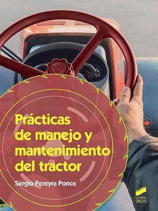 PRÁCTICAS DE MANEJO Y MANTENIMIENTO DEL TRACTOR | 9788491712893 | PERYRA PONCE, SERGIO