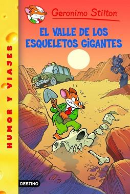 GERONIMO STILTON: EL VALLE DE LOS ESQUELETOS GIGANTES Nº 44 | 9788408102144 | GERONIMO STILTON