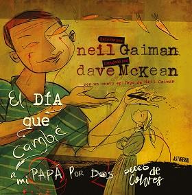 EL DÍA QUE CAMBIÉ A MI PAPÁ POR DOS PECES DE COLORES | 9788416880454 | GAIMAN, NEIL / MCKEAN, DAVE