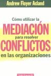 COMO UTILIZAR LA MEDIACION PARA RESOLVER CONFLICTO | 9788475098456 | ACLAND, ANDREW FLOYER