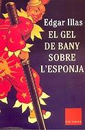 GEL DE BANY SOBRE L'ESPONJA, EL -FINALISTA PREMI COLUMNA 03- | 9788466403269 | ILLAS, EDGAR