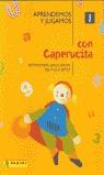 APRENDEMOS Y JUGAMOS CON CAPERUCITA | 9788495706614 | VARIS