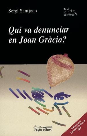 QUI VA DENUNCIAR EN JOAN GRACIA | 9788497790703 | SANTJOAN, SERGI