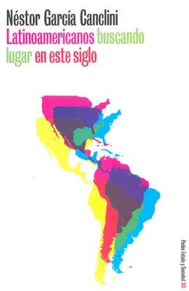 LATINOAMERICANOS BUSCANDO LUGAR EN ESTE SIGLO | 9789501264050 | GARCIA CANCLINI, NESTOR