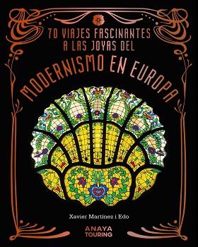 70 VIAJES FASCINANTES A LAS JOYAS DEL MODERNISMO EN EUROPA | 9788491588856 | MARTÍNEZ I EDO, XAVIER