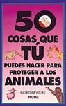50 COSES QUE TU PUEDES HACER PARA PROTEGER ANIMALE | 9788480760997 | NEWKIRK, INGRID