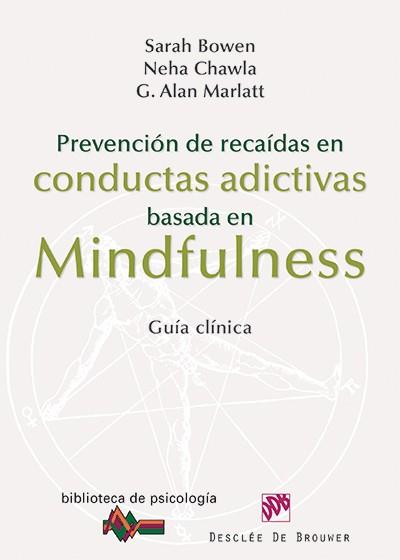 PREVENCIÓN DE RECAÍDAS EN CONDUCTAS ADICTIVAS BASADA EN MINDFULNESS | 9788433026361 | BOWEN, SARAH / CHAWLA, NEHA / MARLATT, G. ALAN