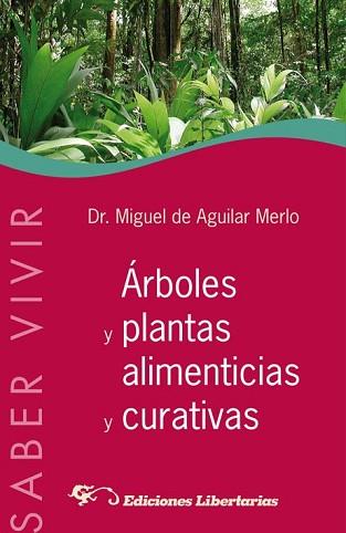 ÁRBOLES Y PLANTAS ALIMENTICIAS Y CURATIVAS | 9788479547189 | AGUILAR MERLO, MIGUEL DE