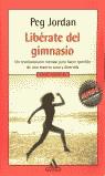 LIBERATE DEL GIMNASIO (MITOS AUTOAYUDA) | 9788439706526 | JORDAN, PEG