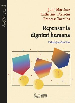 REPENSAR LA DIGNITAT HUMANA | 9788497792684 | MARTINEZ / PERROTIN / TORRALBA