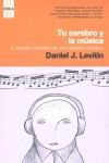 TU CEREBRO Y LA MUSICA:ESTUDIO CIENTIFICO DE UNA OBSESION .. | 9788498673364 | LEVITIN, DANIEL J.