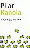 CATALUNYA ANY ZERO | 9788496201163 | RAHOLA, PILAR