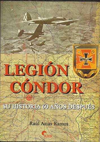 LEGION CONDOR SU HISTORIA 60 AÑOS DESPUES | 9788493071325 | ARIAS RAMOS, RAUL