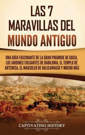 7 MARAVILLAS DEL MUNDO ANTIGUO | 9781637169995 | CAPTIVATING HISTORY