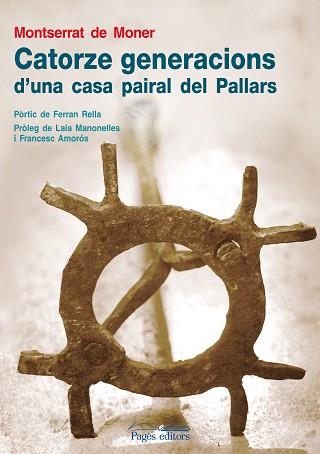 CATORZE GENERACIONS D'UNA CASA PAIRAL DEL PALLARS | 9788497798037 | DE MONER, MONTSERRAT