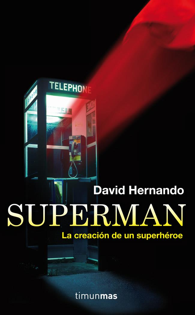SUPERMAN, LA CREACIÓN DE UN SUPERHÉROE | 9788448008802 | DAVID HERNANDO