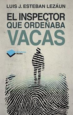 EL INSPECTOR QUE ORDEÑABA VACAS | 9788415750451 | 6LUIS J.ESTEBAN LEZÁUN
