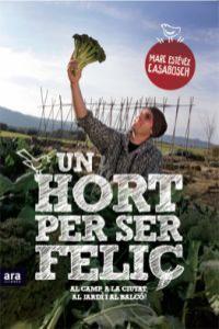 UN HORT PER SER FELIÇ | 9788415224525 | ESTÉVEZ I CASABOSCH, MARC