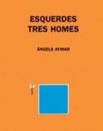 ESQUERDES TRES HOMES ESPEREN | 9788475028057 | AYMAR, ANGELS
