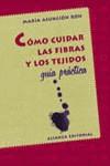 COMO CUIDAR LAS FIBRAS Y LOS TEJIDOS GUIA PRACTICA | 9788420645254 | RON, MARIA ASUNCION