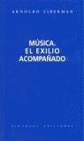 MUSICA EL EXILIO ACOMPAÑADO | 9788485232505 | LIBERMAN, ARNOLDO