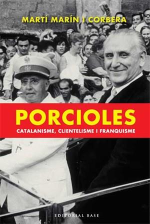 PORCIOLES CATALANISME CLIENTELISME FRANQUISME | 9788485031474 | MARIN CORBERA, MARTI