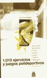 1013 EJERCICIOS Y JUEGOS POLIDEPORTIVOS | 9788480194617 | TICO CAMI, JORDI