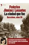 CIUDAD QUE FUE LA ( BARCELONA AÑOS 70 ) | 9788484606420 | JIMENEZ LOSANTOS, FEDERICO