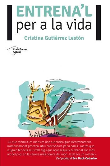 ENTRENA'L PER A LA VIDA | 9788416096725 | GUTIERRAZ, CRISTINA