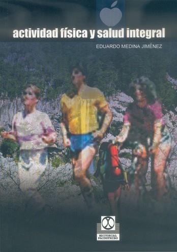 ACTIVIDAD FISICA Y SALUD INTEGRAL | 9788480196550 | MEDINA JIMENEZ, EDUARDO