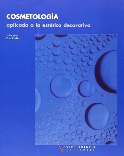 COSMETOLOGIA APLICADA A ESTETICA DECORATIVA CF GM | 9788487190469 | LOPEZ GARCES, JAVIER